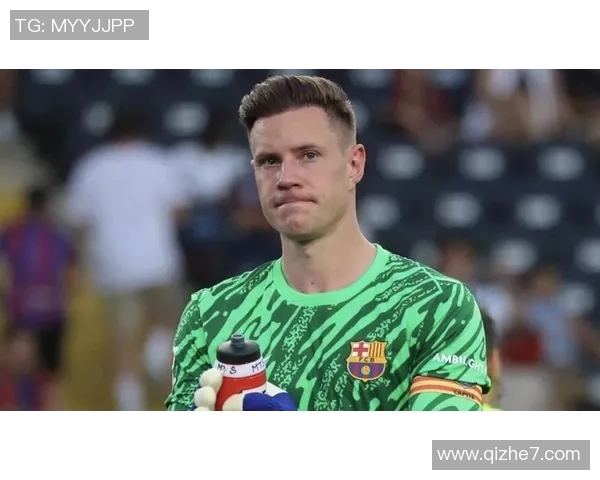 特尔施特根：从巴萨门神到世界最佳守门员的辉煌历程与成就分析